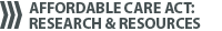 Affordable Care Act Research & Resources