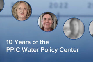 photo - 10 Years of the PPIC Water Policy Center